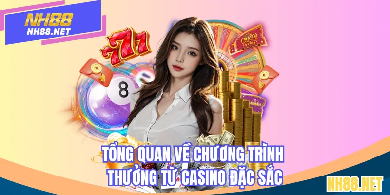 Tổng quan về chương trình thưởng từ casino đặc sắc